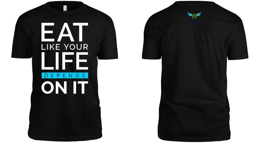 Eat Like Your Life Depends on It Tee Shirt